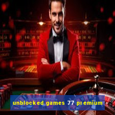 unblocked games 77 premium